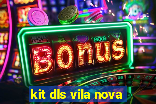 kit dls vila nova